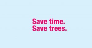 Save time. Save trees.